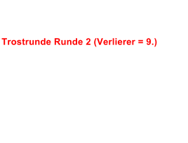 Trostrunde Runde 2 (Verlierer = 9.)